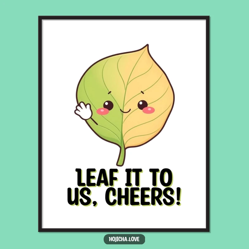 Funny Free Printable Wall Art: Waving Hojicha Leaf - Cheerful Downloadable Decor for Green Spaces!