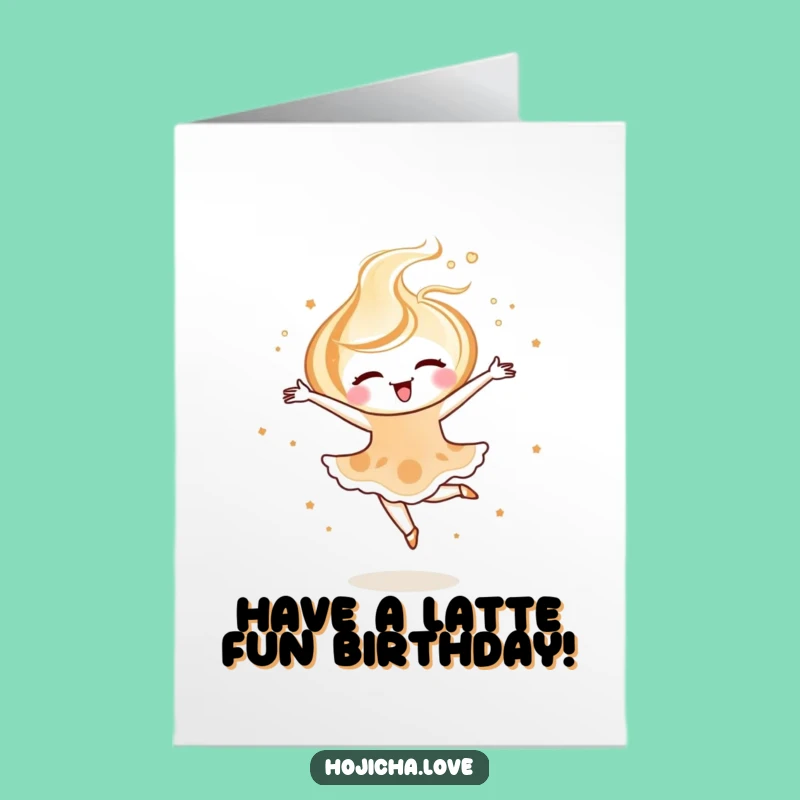 Free Printable Funny Birthday Card: Hojicha Latte Swirl's Birthday Pirouette