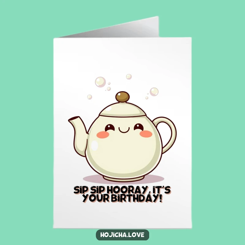 Free Printable Funny Birthday Card: Grinning Hojicha Teapot Pouring Joyful Bubbles
