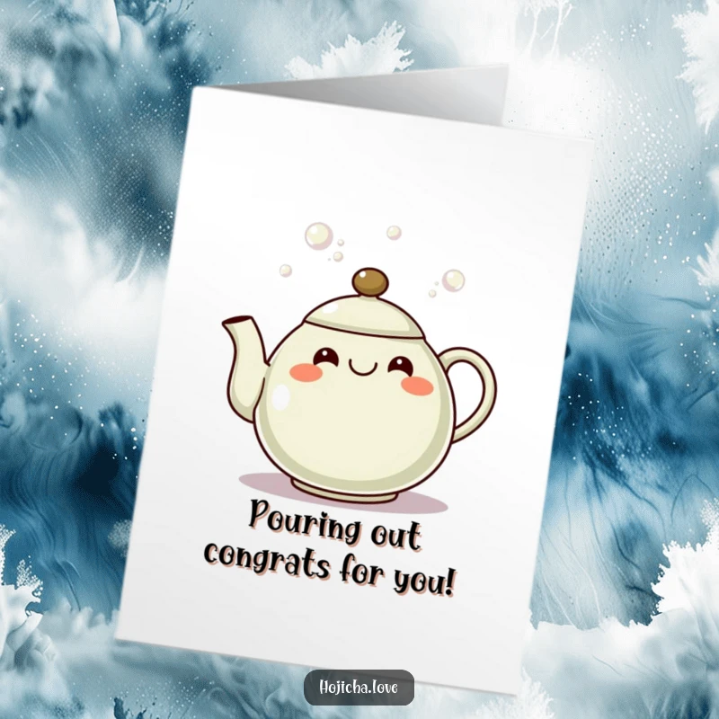 Funny Free Printable Congratulations Card showing a gleeful hojicha teapot pouring a cascade of celebratory bubbles.